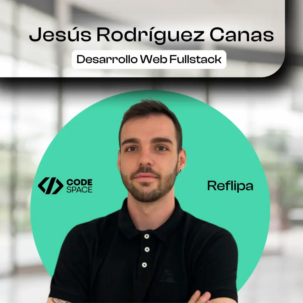 Jesús Rodríguez, ex alumno de CODE SPACE y desarrollador web en prácticas en Reflipa.
