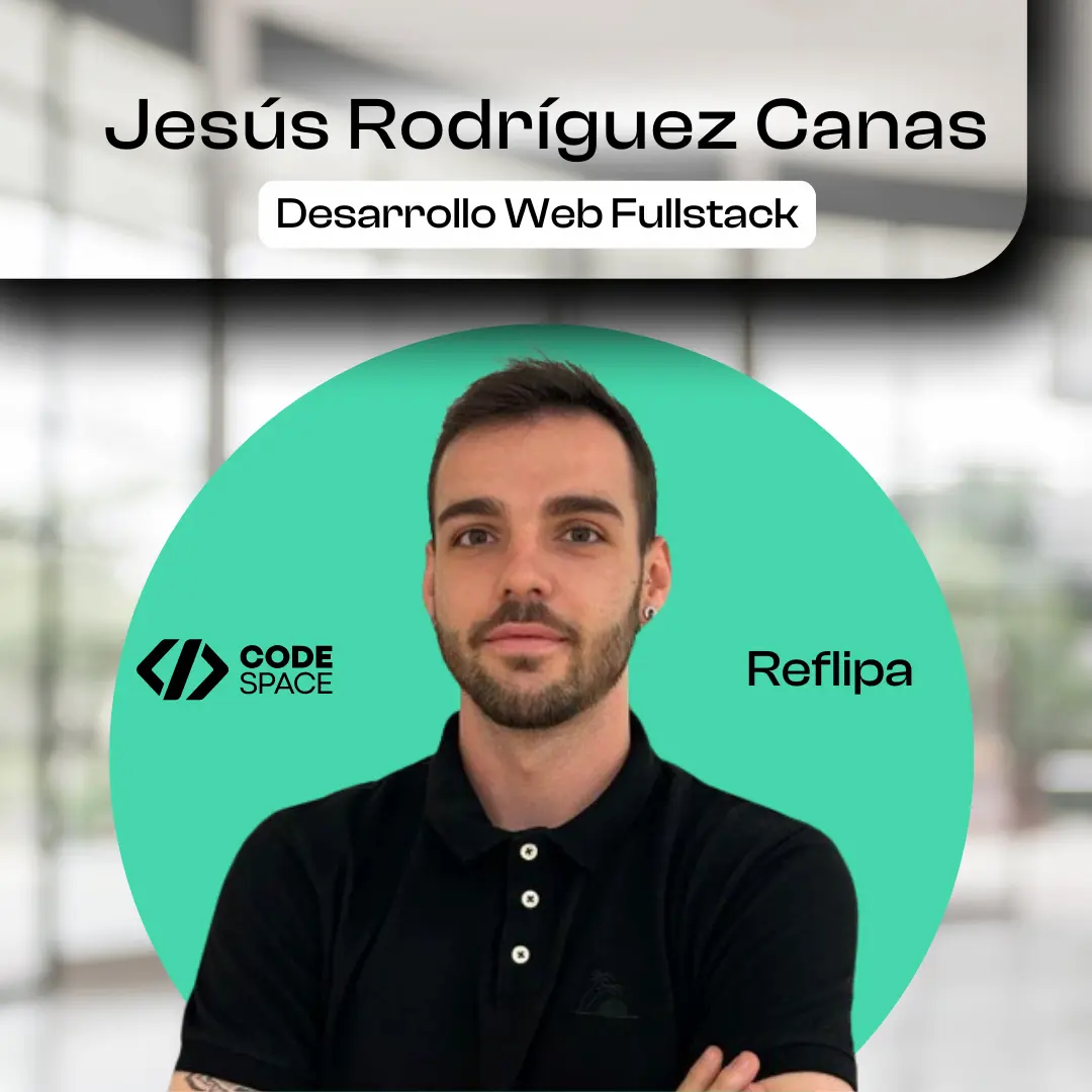 Jesús Rodríguez, ex alumno de CODE SPACE y desarrollador web en prácticas en Reflipa.