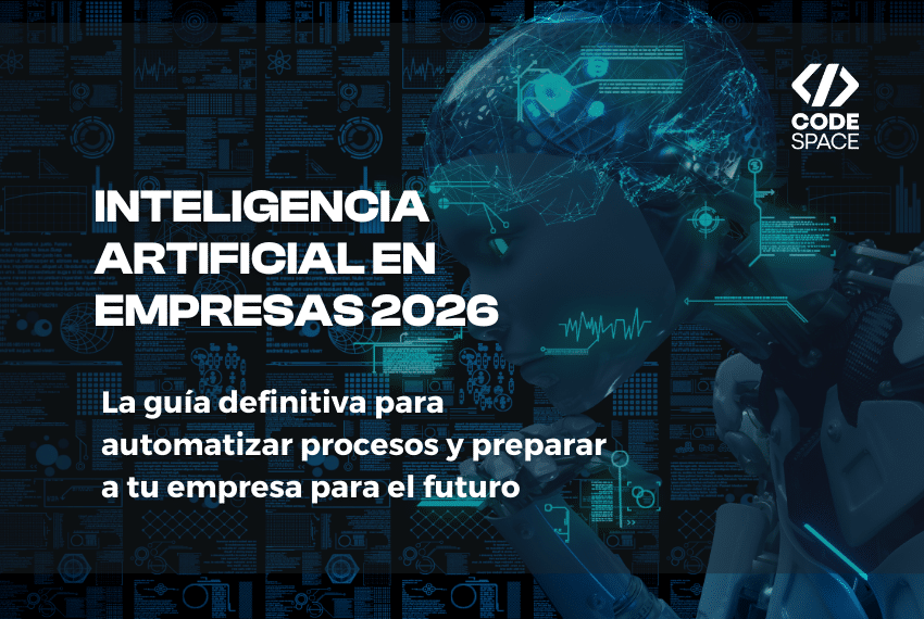 Inteligencia Artificial en Empresas 2026: la guia definitiva para automatizar procesos y preparar a tu empresa para el futuro