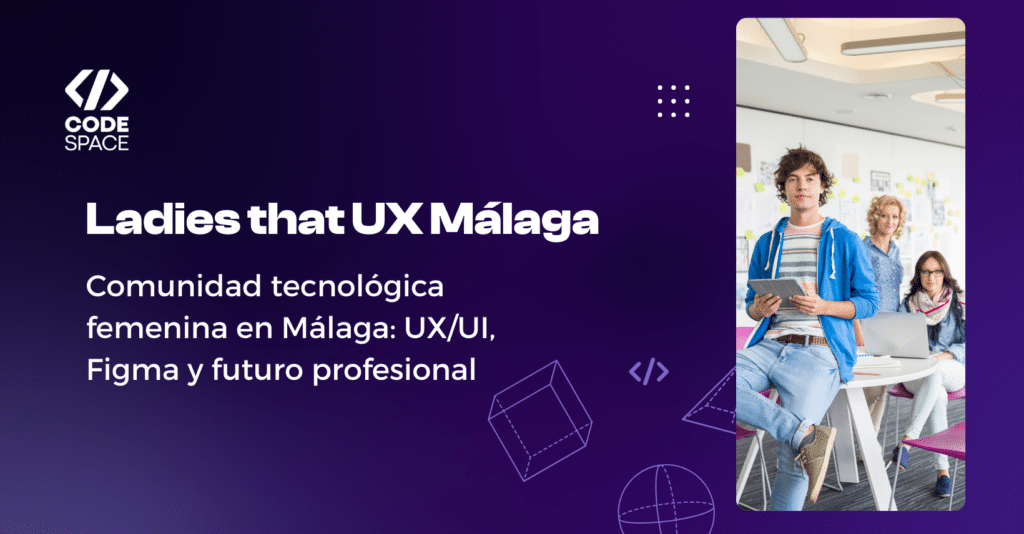 mujeres IT, diseño UX UI y ladies that ux